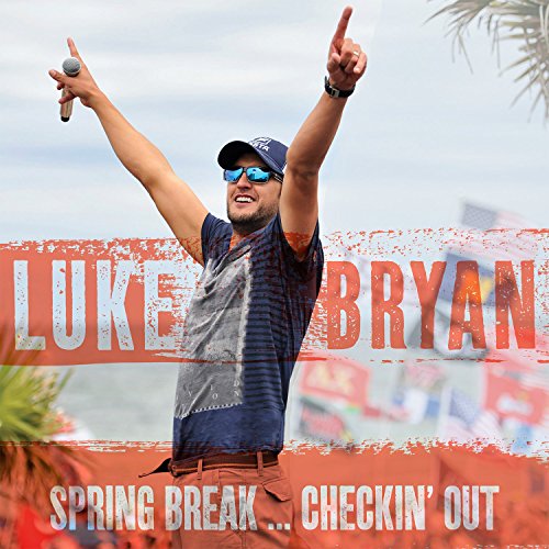 Loke Bryan / Spring Break...Checkin&