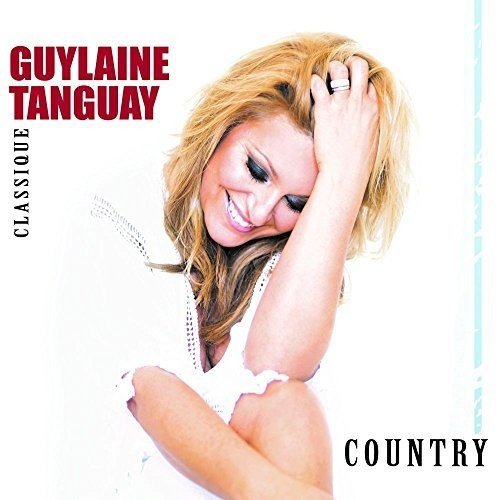 Guylaine Tanguay / Classique Country - CD
