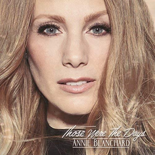 Annie Blanchard / Those Were the Days - CD