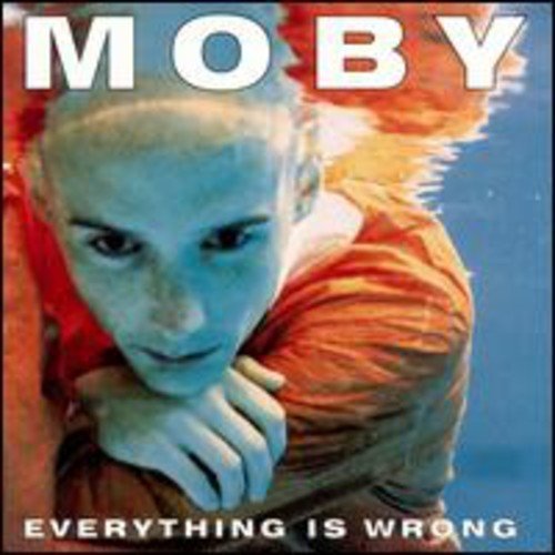 Everything Is Wrong by Moby (1995-05-03)
