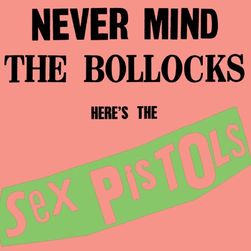 Sex Pistols / Never Mind The Bollocks Here&