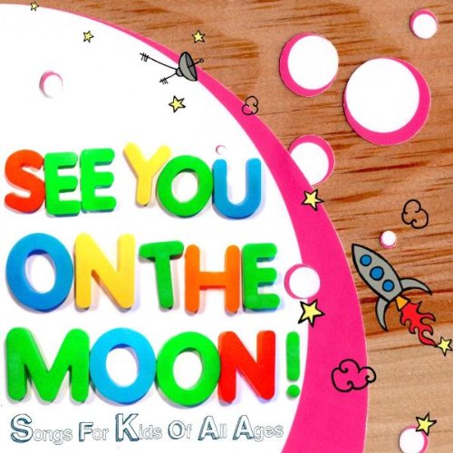 See You On The Moon: Songs For Kids Of All Ages