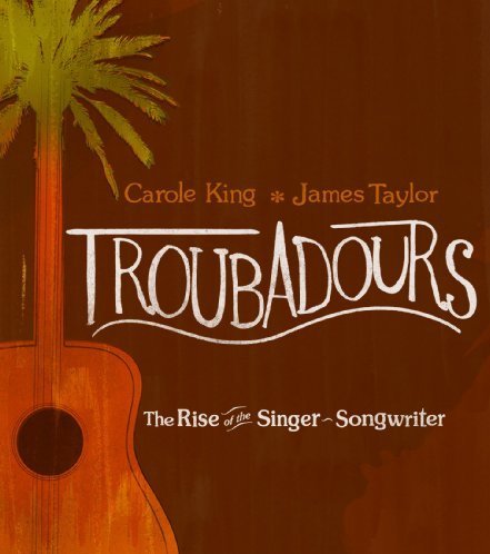 Troubadours: Rise of the Singer-Songwriter