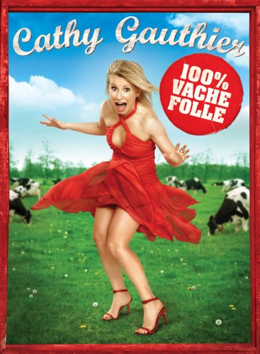 Cathy Gauthier: 100% mad cow (French version)