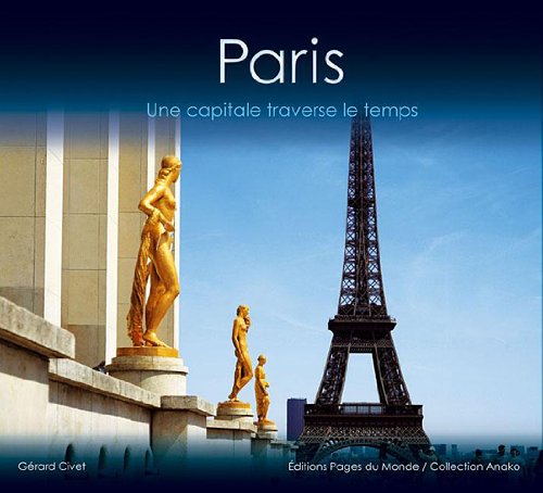 PARIS - A CAPITAL THROUGH TIME