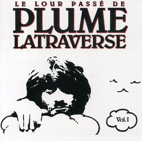 Plume Latraverse / Le Lour Passe de Plume Latraverse, vol.I - CD (Used)