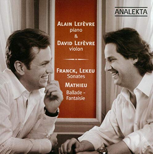 Alain Lefèvre / Franck, Leke:- Sonatas / Mathieu - Ballad-Fantasy