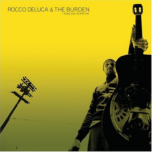 Rocco Deluca &amp; The Burden / I Trust You To Kill Me - CD (Used)