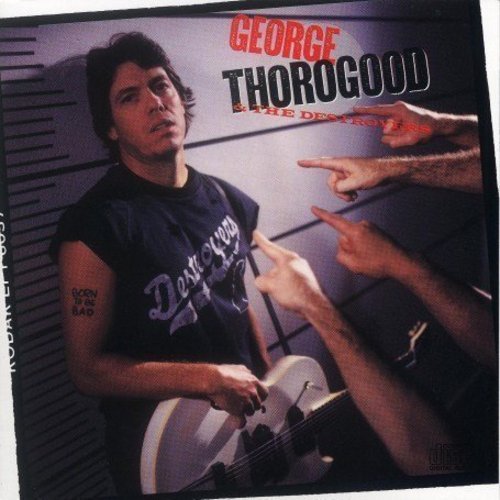 George Thorogood & The Destroyer / Born to Be Bad - CD (Used)