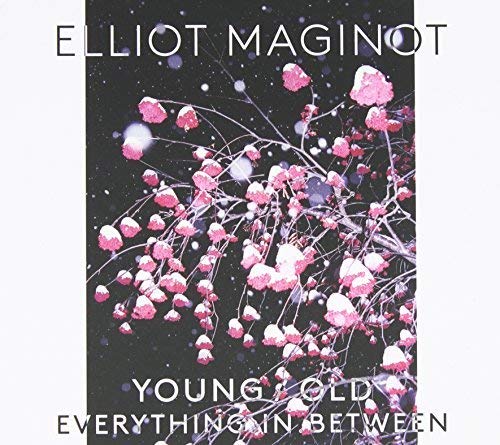 Elliot Maginot / Young.Old.Everything.In.Between - CD