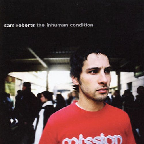 Sam Roberts / The Inhuman Conditions - CD (Used)