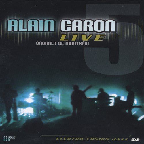 Alain Caron Live: Cabaret de Montreal