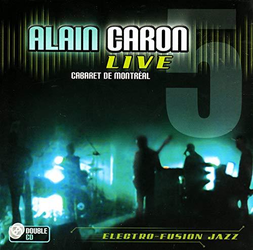 Alain Caron / Live 5 - Montreal Cabaret - 2CD