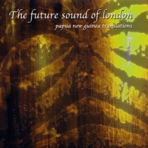 Futur Sound of London / Papua New Guinea Translations - CD