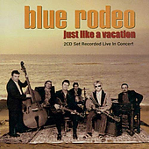 Blue Rodeo / Just Like a Vacation - CD (Used)