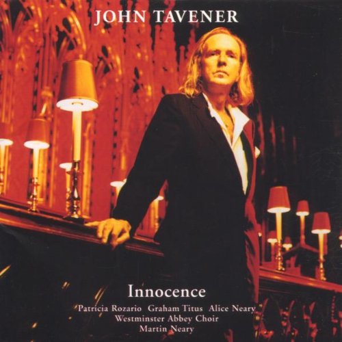 Tavener: Innocence, The Lamb, Song for Athene, Tyger, Annunciation, Two Hymns