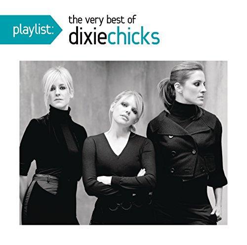 Dixie Chicks / Playlist: The Very Best Of The Chicks - CD