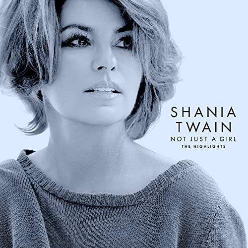 Shania Twain / Not Just A Girl (The Highlights) - CD