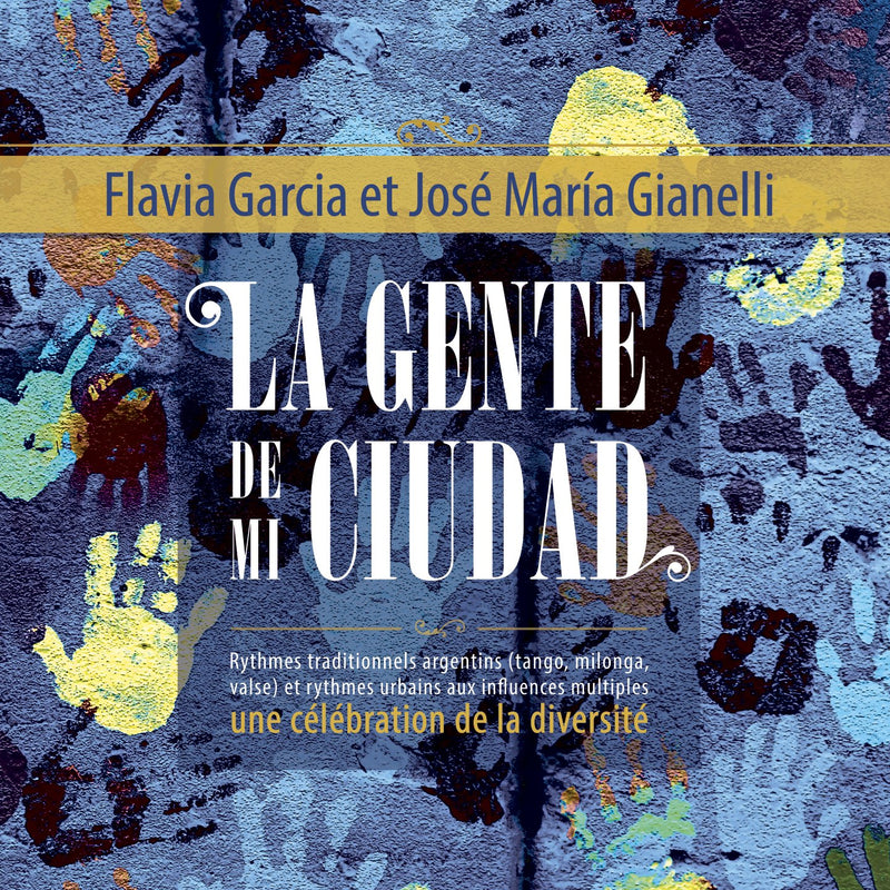 Flavia Garcia & José María Gianelli / La Gente de Mi Ciudad (Une célébration de la diversité Montréalaise) - CD