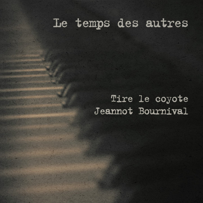 Tire le coyote &amp; Jeannot Bournival / Le temps des autres (EP) - CD (Used)