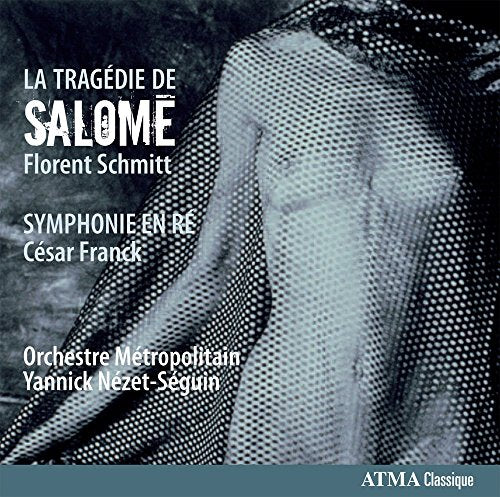 Yannick Nézet-Séguin / Schmitt: La Tragédie de Salomé + Franck: Symphonie en Ré - CD