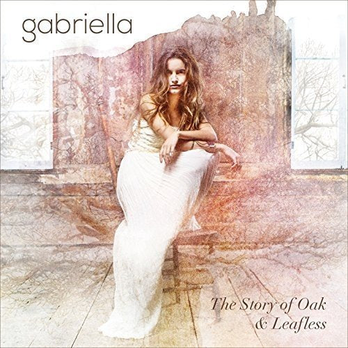 Gabriella / Story of Oak &amp; Leafless