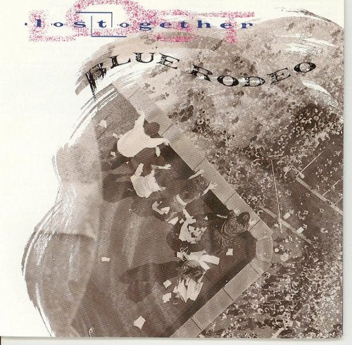 Blue Rodeo / Lost Together - CD (Used)