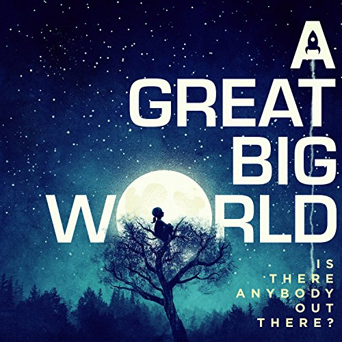 A Great Big World / Is There Anybody Out There? - CD