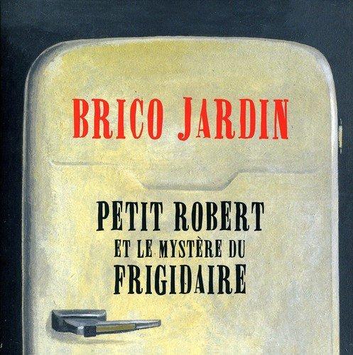 Group Brico Jardin / Petit Robert And The Mystery Of The Fridge - CD