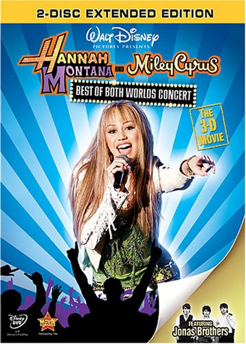 Hannah Montana and Miley Cyrus: The Best of Both Worlds Concert: The 3-D Movie (2-Disc Extended Edition)