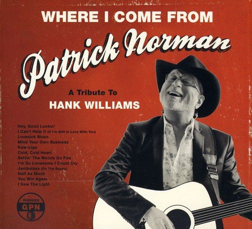 Patrick Norman / Where I Come From: A Tribute to Hank Williams - CD (Used)