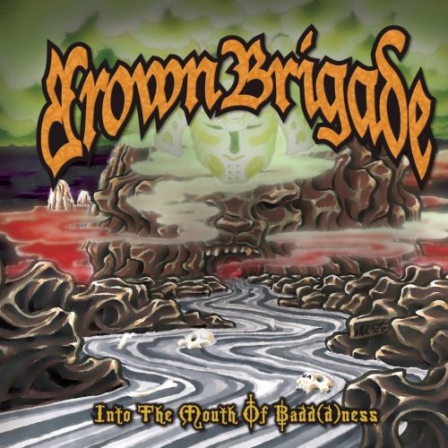 Brown Brigade / Into The Mouth Of Badd(d)Ness - CD