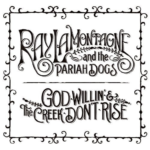 Ray Lamontagne and the Pariah Dogs / God Willin&