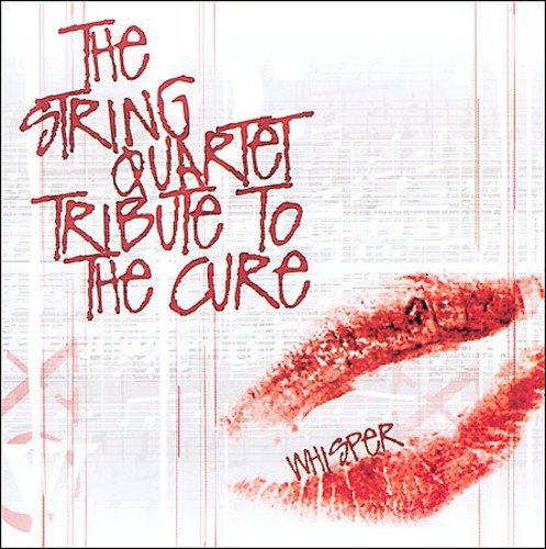 The String Quartet Tribute To The Cure, Whisper