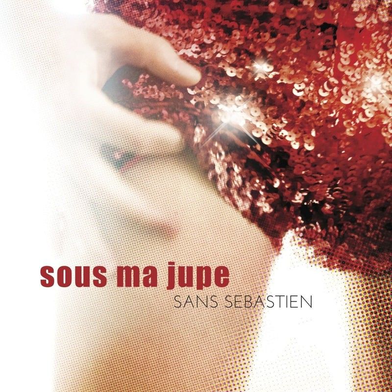 Sans Sébastien ‎/ Sous ma jupe (EP) - 12" Red Vinyl