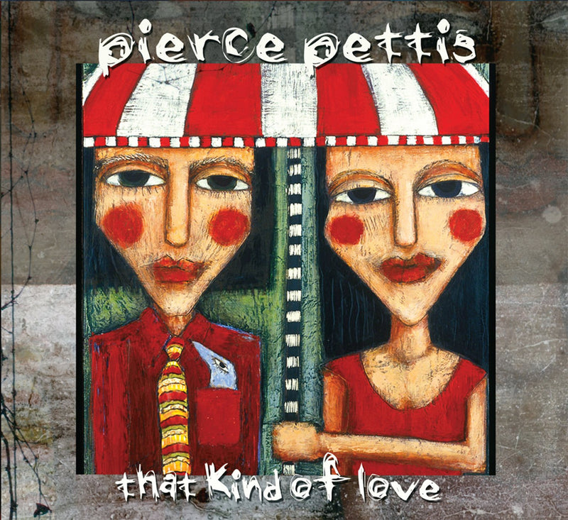 Pierce Pettis / That Kind of Love - CD