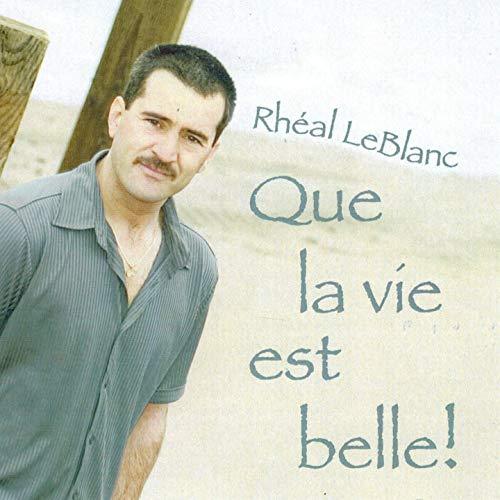 Rhéal Leblanc / That Life Is Beautiful! - CDs