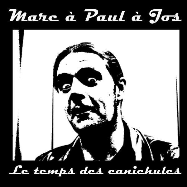 Marc À Paul À Jos / Le Temps...Canichules - CD
