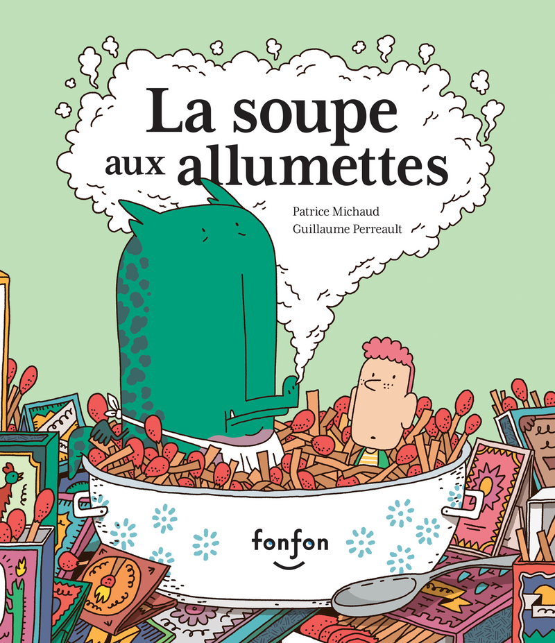 Patrice Michaud / La Soupe aux allumettes - Livre