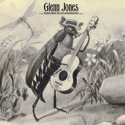 Glenn Jones / Against Which The Sea Continually Beats - 2LP