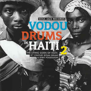 Drummers Of The Societe Absolument Guinin / Vodou Drums In Haiti 2 (The Living Gods Of Haiti: 21st Century Ritual Drums & Spirit Possession) - CD