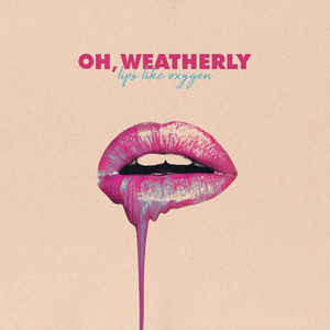 Oh, Weatherly / Lips Like Oxygen - LP Pink (Used)