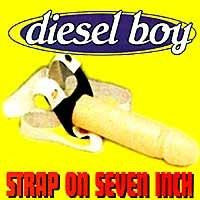 Diesel Boy / Strap On Seven Inch - LP 7&