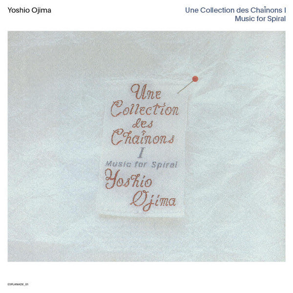 Yoshio Ojima ‎/ Une Collection Des Chaînons I: Music For Spiral - 2LP