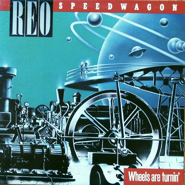 REO Speedwagon / Wheels Are Turnin&