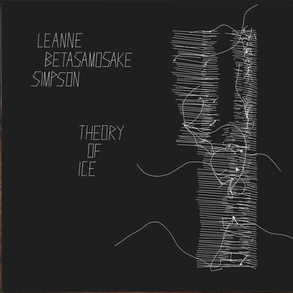 Leanne Betasamosake Simpson / Theory Of Ice - LP