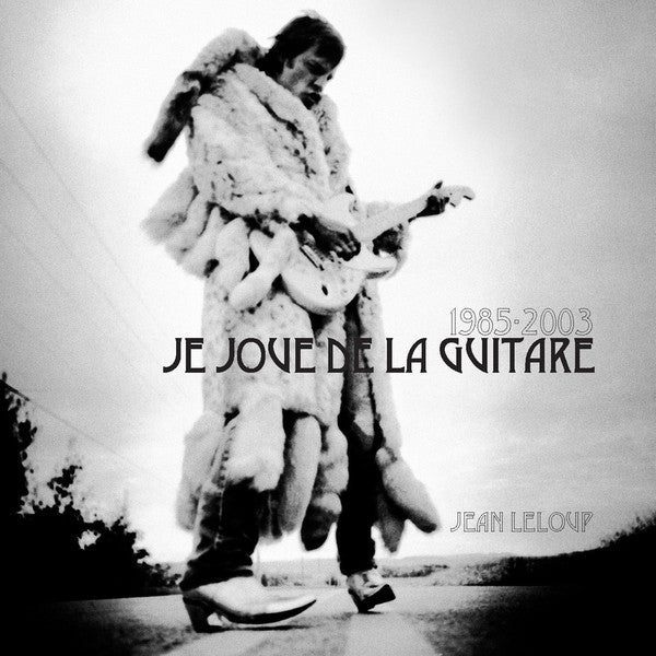 Jean Leloup ‎/ 1985-2003: I Play The Guitar - CD+DVD