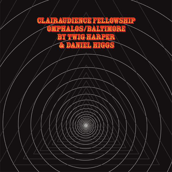 Twig Harper &amp; Daniel Higgs ‎/ Clairaudience Fellowship Omphalos/Baltimore - LP