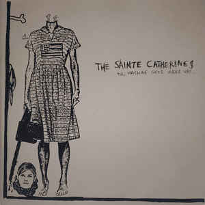 The Sainte Catherines ‎/ The Machine Gets Under Way - LP