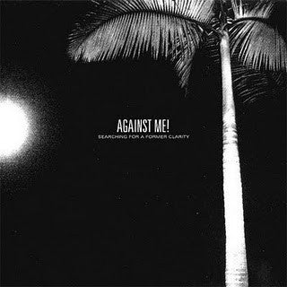 Against Me! ‎/ Searching For A Former Clarity - 2LP